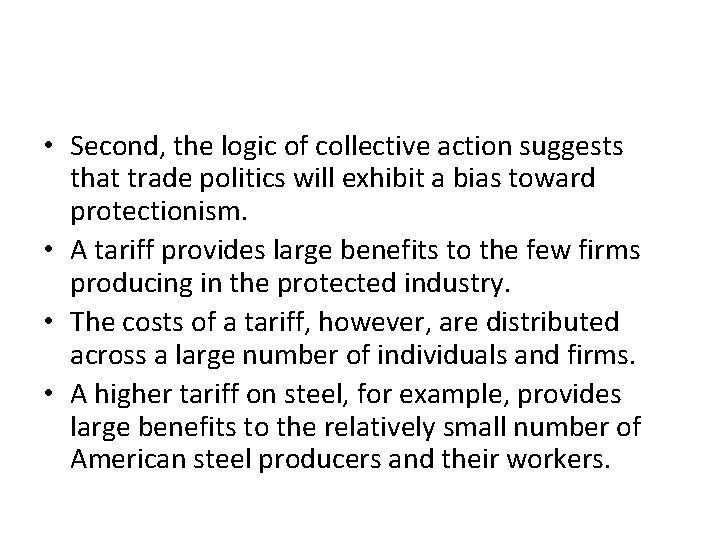 • Second, the logic of collective action suggests that trade politics will exhibit • Second, the logic of collective action suggests that trade politics will exhibit