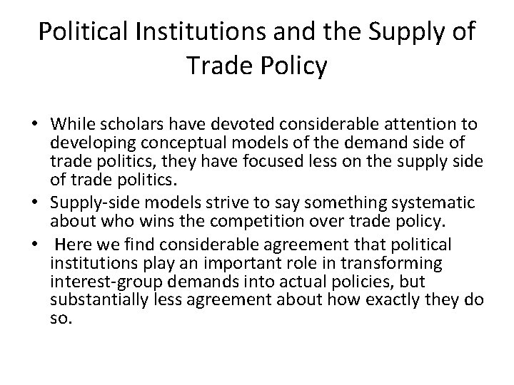 Political Institutions and the Supply of Trade Policy • While scholars have devoted considerable Political Institutions and the Supply of Trade Policy • While scholars have devoted considerable