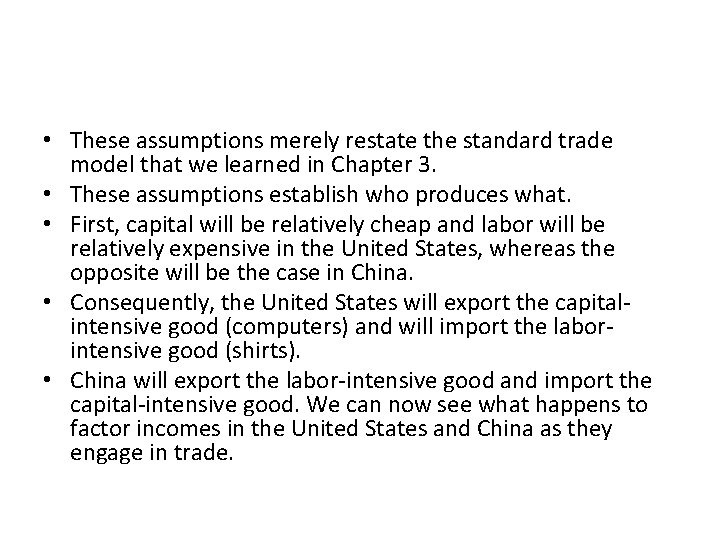 • These assumptions merely restate the standard trade model that we learned in • These assumptions merely restate the standard trade model that we learned in
