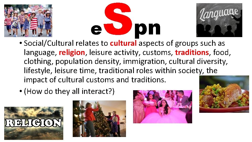 e Spn • Social/Cultural relates to cultural aspects of groups such as language, religion, e Spn • Social/Cultural relates to cultural aspects of groups such as language, religion,