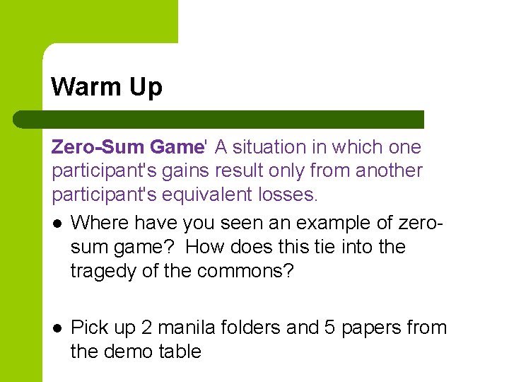 Warm Up Zero-Sum Game' A situation in which one participant's gains result only from