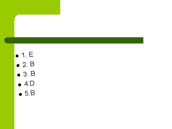 1. E l 2. B l 3. B l 4. D l 5. B