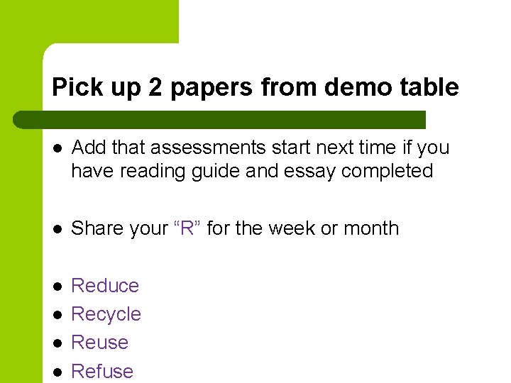 Pick up 2 papers from demo table l Add that assessments start next time