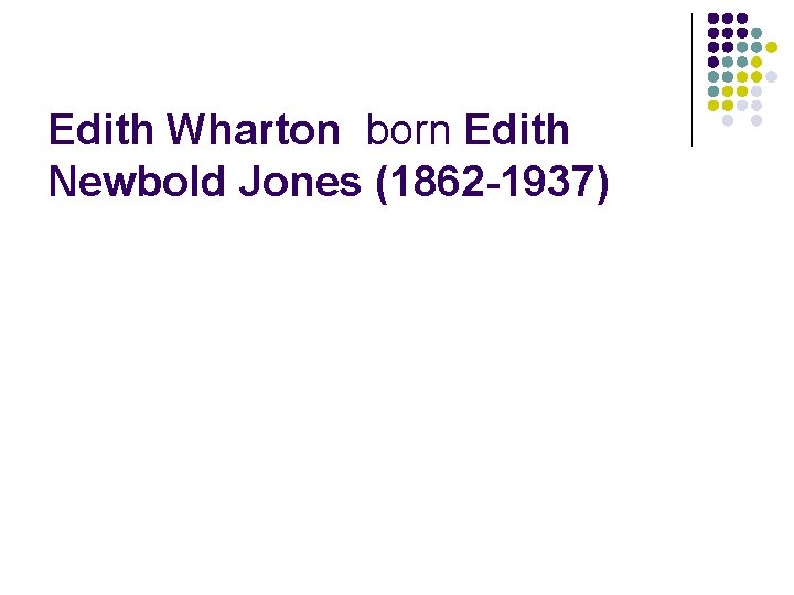Edith Wharton born Edith Newbold Jones (1862 -1937) 