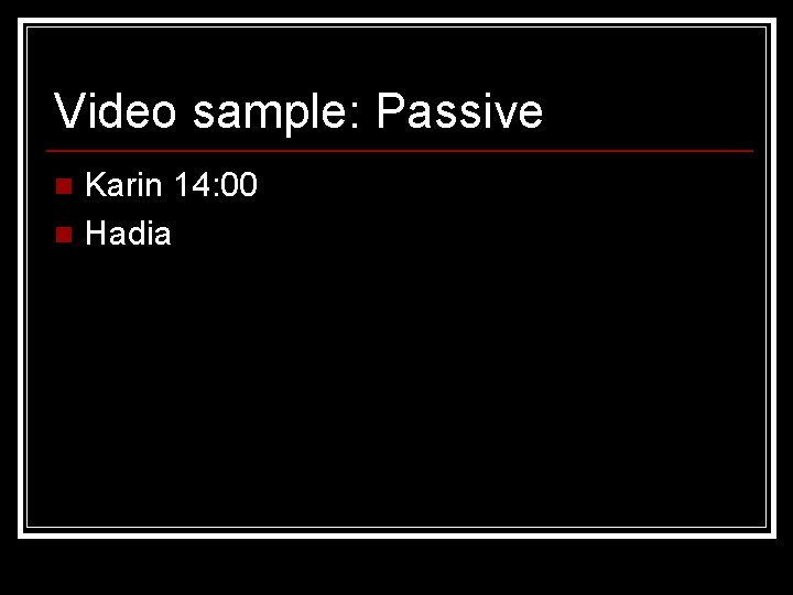 Video sample: Passive Karin 14: 00 n Hadia n 