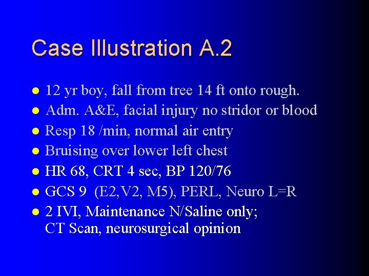 Case Illustration A. 2 l l l l 12 yr boy, fall from tree