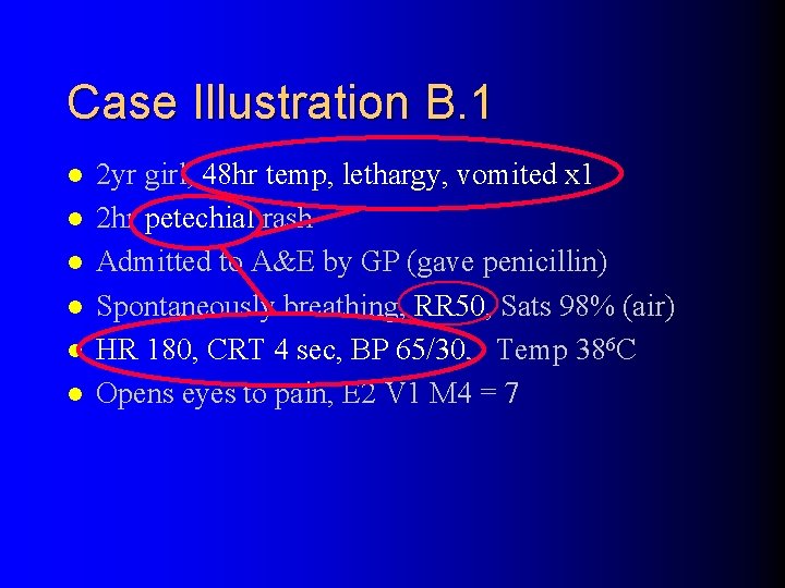 Case Illustration B. 1 l l l 2 yr girl, 48 hr temp, lethargy,