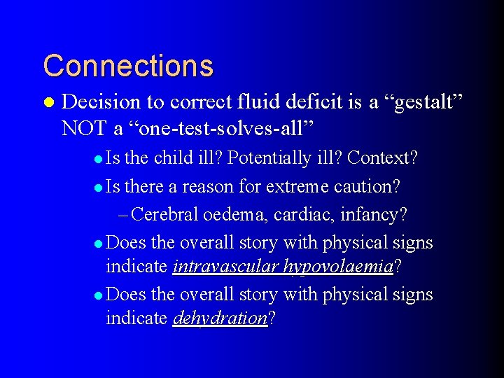 Connections l Decision to correct fluid deficit is a “gestalt” NOT a “one-test-solves-all” l