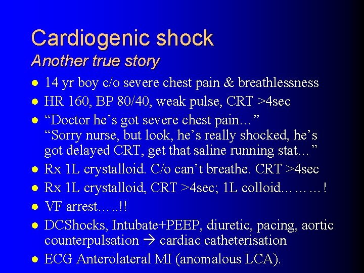 Cardiogenic shock Another true story l l l l 14 yr boy c/o severe