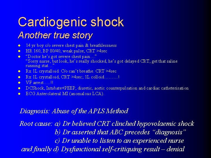 Cardiogenic shock Another true story l l l l 14 yr boy c/o severe