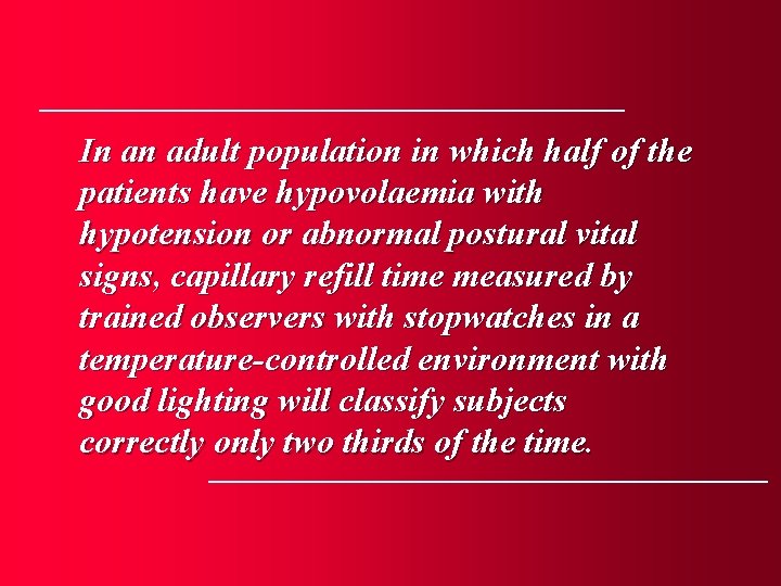 In an adult population in which half of the patients have hypovolaemia with hypotension