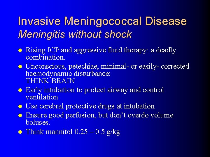 Invasive Meningococcal Disease Meningitis without shock l l l Rising ICP and aggressive fluid