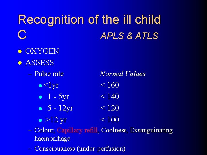 Recognition of the ill child C APLS & ATLS l l OXYGEN ASSESS –