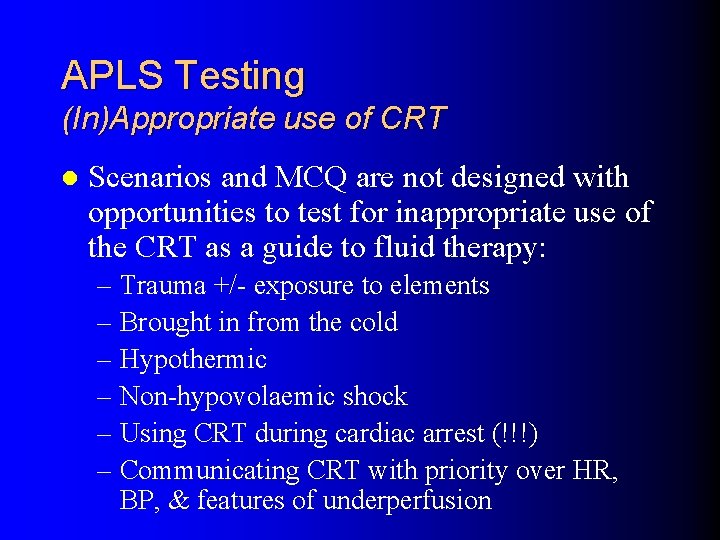 APLS Testing (In)Appropriate use of CRT l Scenarios and MCQ are not designed with