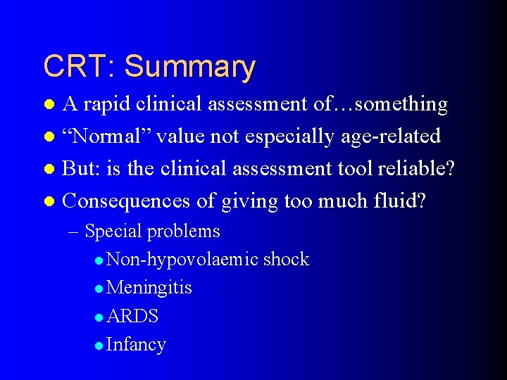 CRT: Summary A rapid clinical assessment of…something l “Normal” value not especially age-related l