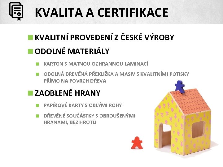 KVALITA A CERTIFIKACE <KVALITNÍ PROVEDENÍ Z ČESKÉ VÝROBY <ODOLNÉ MATERIÁLY < KARTON S MATNOU