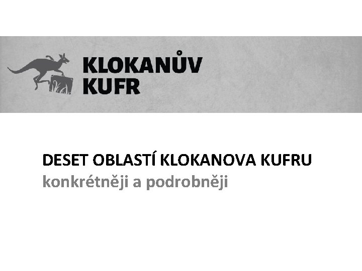 DESET OBLASTÍ KLOKANOVA KUFRU konkrétněji a podrobněji 