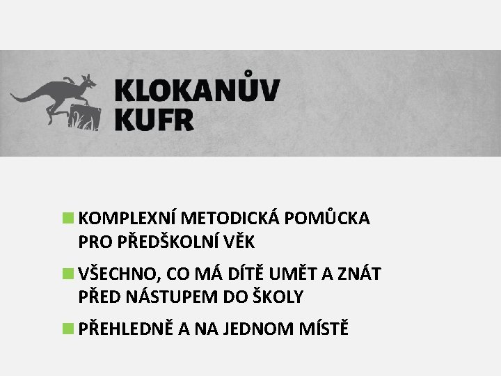 <KOMPLEXNÍ METODICKÁ POMŮCKA PRO PŘEDŠKOLNÍ VĚK <VŠECHNO, CO MÁ DÍTĚ UMĚT A ZNÁT PŘED