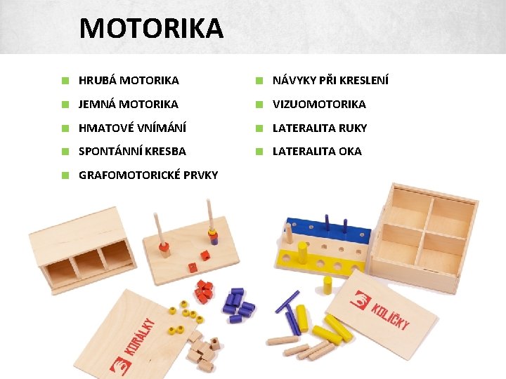MOTORIKA < HRUBÁ MOTORIKA < NÁVYKY PŘI KRESLENÍ < JEMNÁ MOTORIKA < VIZUOMOTORIKA <