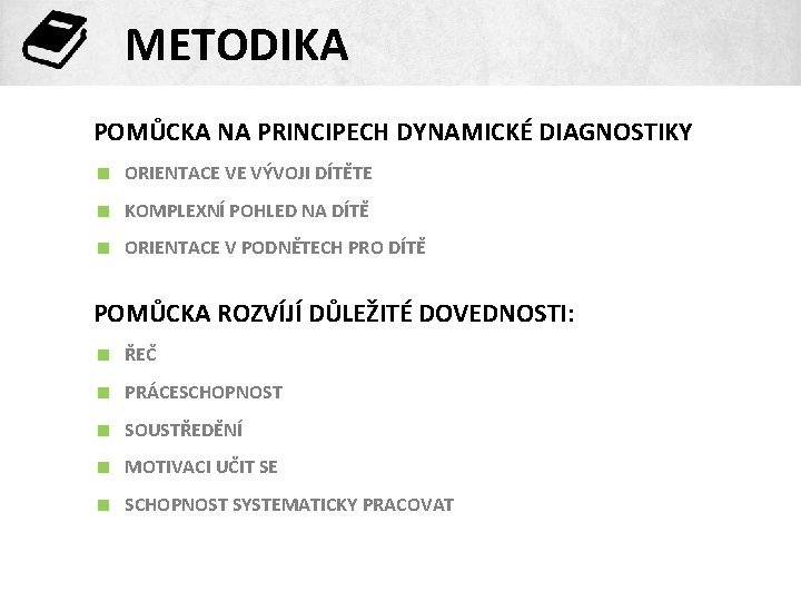 METODIKA POMŮCKA NA PRINCIPECH DYNAMICKÉ DIAGNOSTIKY < ORIENTACE VE VÝVOJI DÍTĚTE < KOMPLEXNÍ POHLED