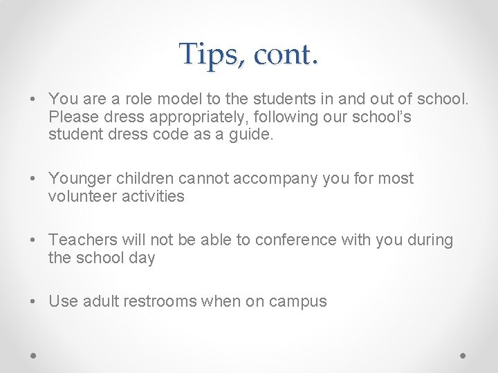 Tips, cont. • You are a role model to the students in and out