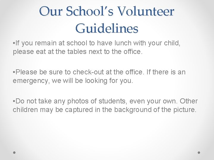 Our School’s Volunteer Guidelines • If you remain at school to have lunch with