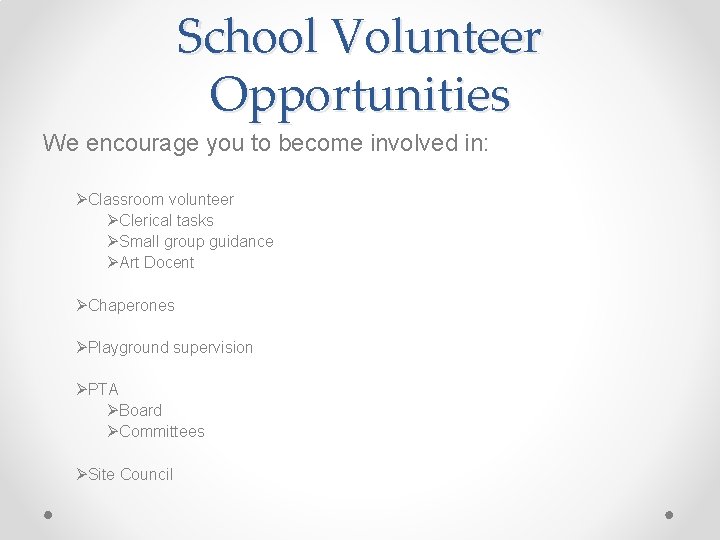 School Volunteer Opportunities We encourage you to become involved in: ØClassroom volunteer ØClerical tasks