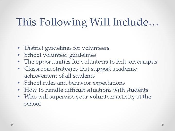 This Following Will Include… District guidelines for volunteers School volunteer guidelines The opportunities for