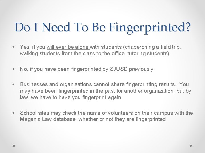 Do I Need To Be Fingerprinted? • Yes, if you will ever be alone