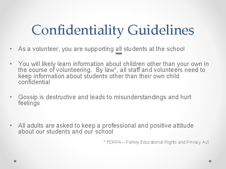 Confidentiality Guidelines • As a volunteer, you are supporting all students at the school