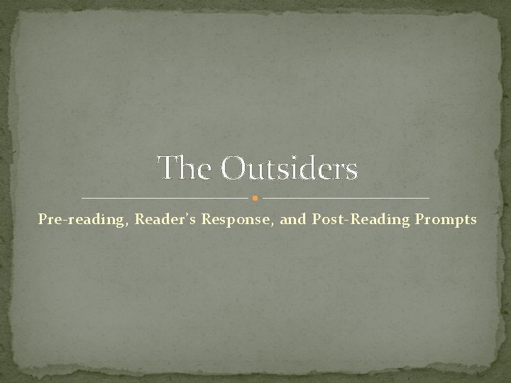 The Outsiders Pre-reading, Reader’s Response, and Post-Reading Prompts 