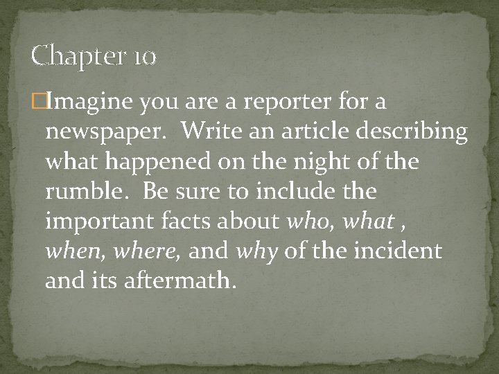 Chapter 10 �Imagine you are a reporter for a newspaper. Write an article describing
