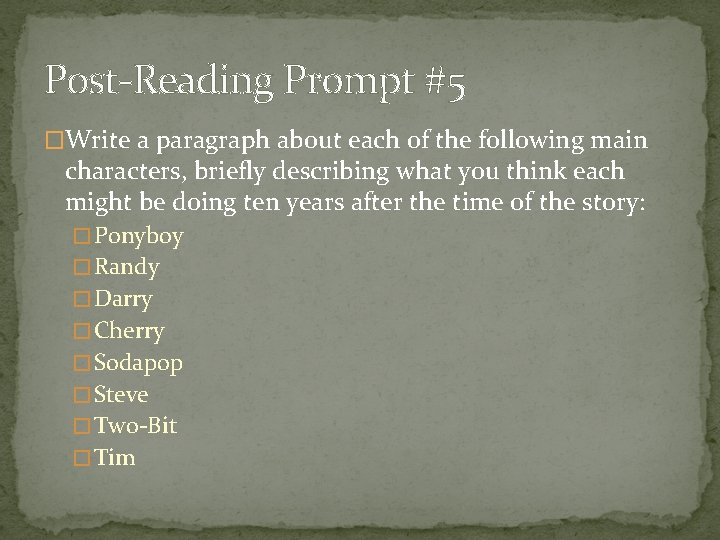 Post-Reading Prompt #5 �Write a paragraph about each of the following main characters, briefly