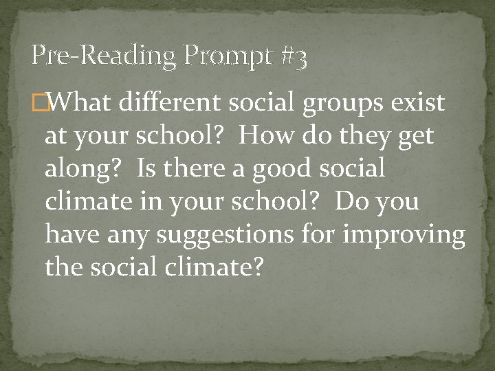 Pre-Reading Prompt #3 �What different social groups exist at your school? How do they