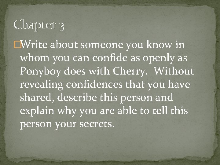 Chapter 3 �Write about someone you know in whom you can confide as openly