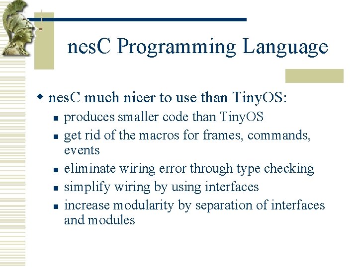 nes. C Programming Language w nes. C much nicer to use than Tiny. OS: