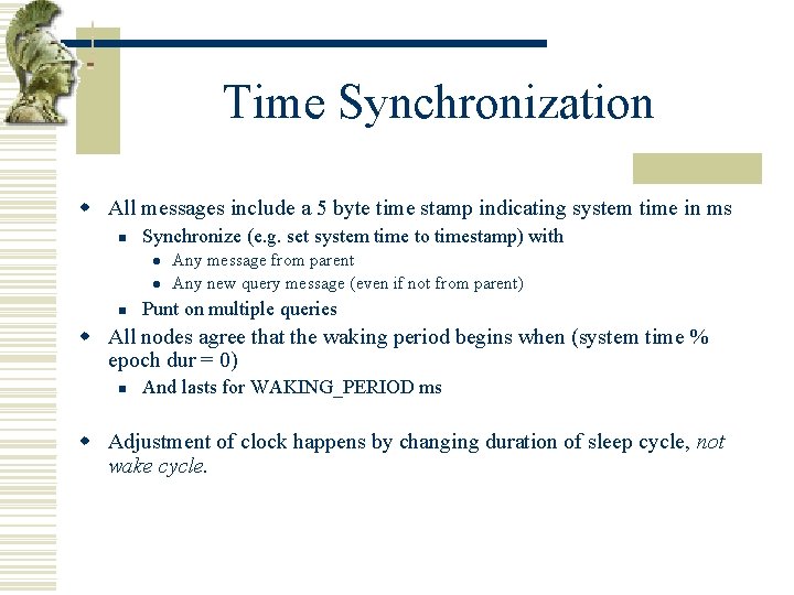 Time Synchronization w All messages include a 5 byte time stamp indicating system time