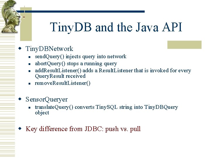 Tiny. DB and the Java API w Tiny. DBNetwork n n send. Query() injects