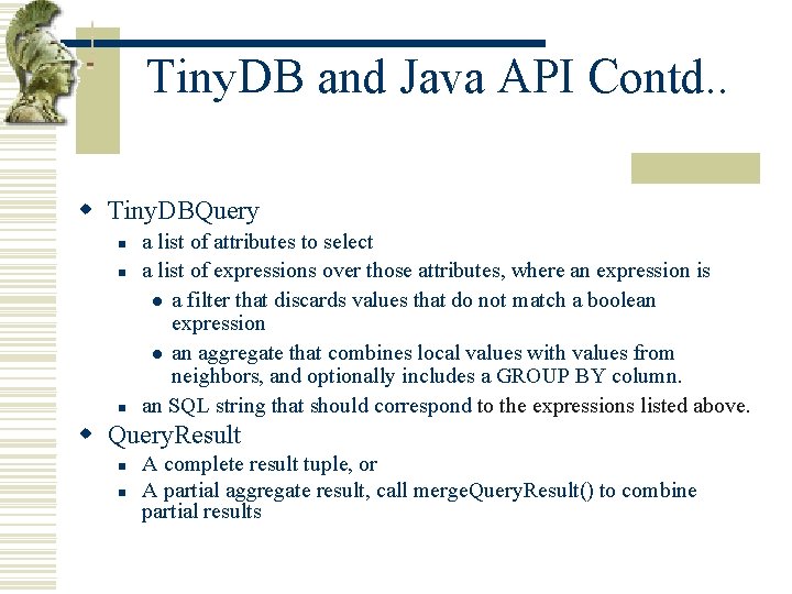 Tiny. DB and Java API Contd. . w Tiny. DBQuery n n n a