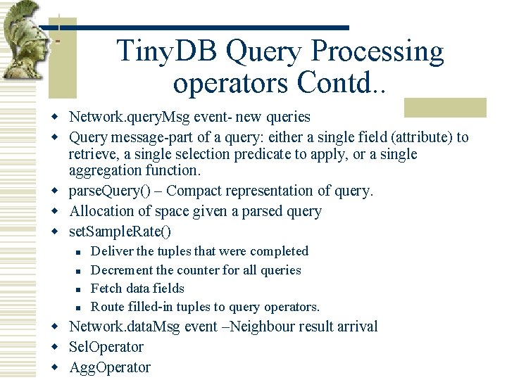 Tiny. DB Query Processing operators Contd. . w Network. query. Msg event- new queries