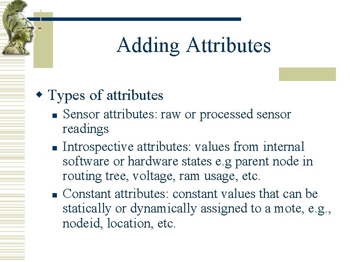 Adding Attributes w Types of attributes n n n Sensor attributes: raw or processed