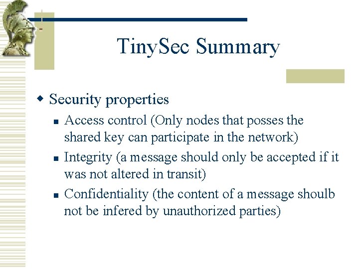 Tiny. Sec Summary w Security properties n n n Access control (Only nodes that