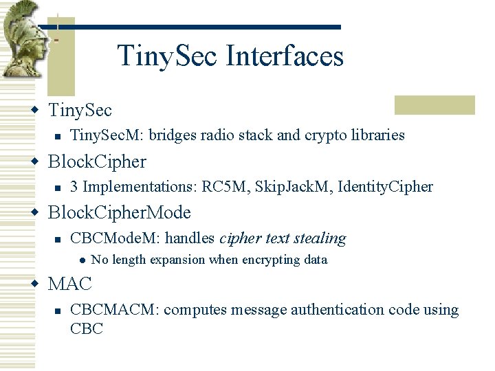 Tiny. Sec Interfaces w Tiny. Sec n Tiny. Sec. M: bridges radio stack and