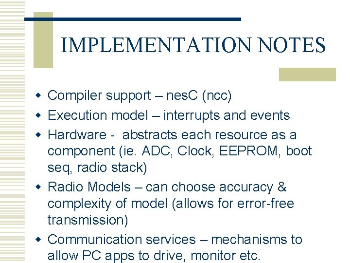 IMPLEMENTATION NOTES w Compiler support – nes. C (ncc) w Execution model – interrupts