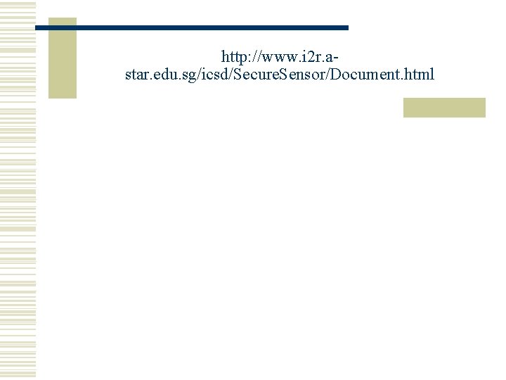 http: //www. i 2 r. astar. edu. sg/icsd/Secure. Sensor/Document. html 