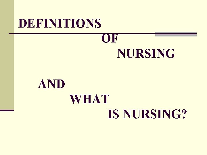 DEFINITIONS OF NURSING AND WHAT IS NURSING? 
