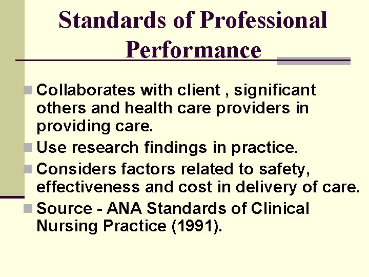 Standards of Professional Performance n Collaborates with client , significant others and health care