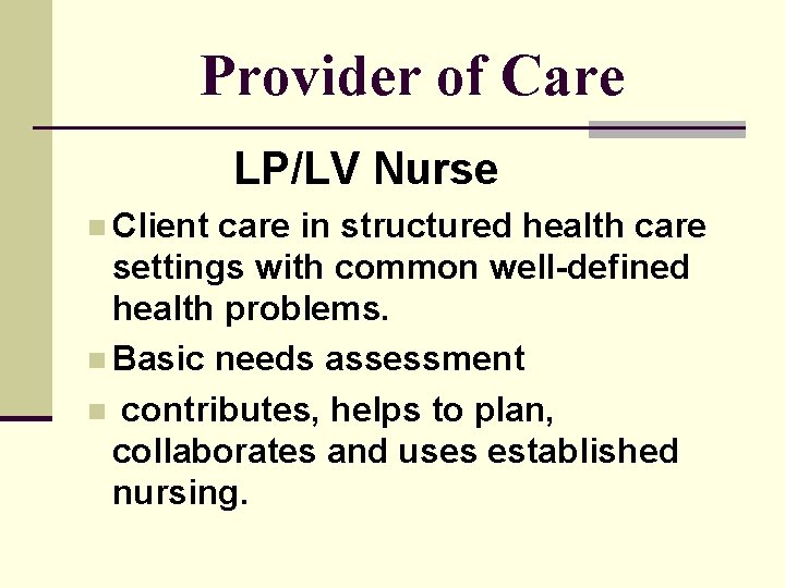Provider of Care LP/LV Nurse n Client care in structured health care settings with