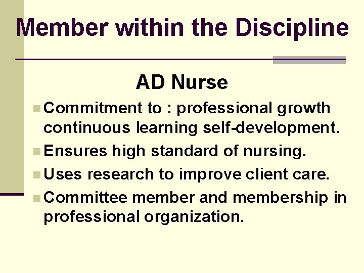 Member within the Discipline AD Nurse n Commitment to : professional growth continuous learning