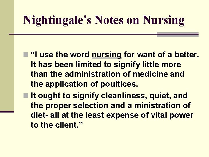 Nightingale's Notes on Nursing n “I use the word nursing for want of a